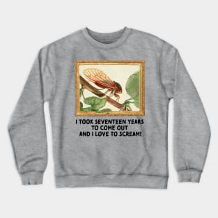 Cicadas are Gay (dark text) Crewneck Sweatshirt